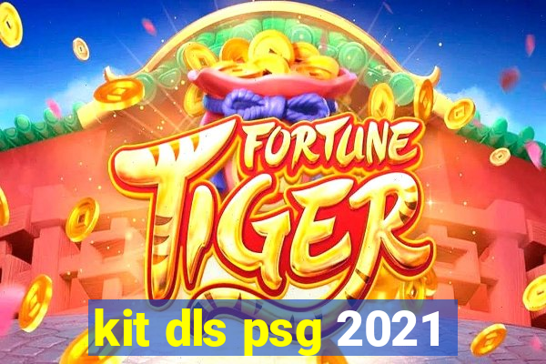 kit dls psg 2021